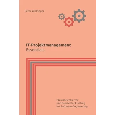 Abbildung von IT Projektmanagement: Essentials (Grundlagen der Informatik in Ausbildung, Studium und Beruf)