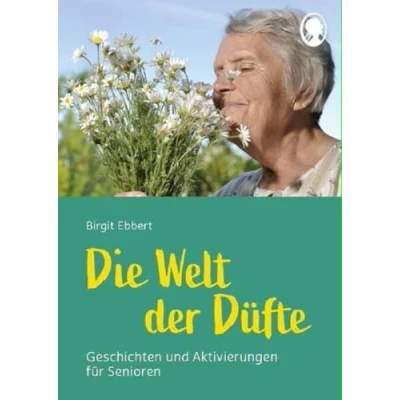 Abbildung von Die Welt der Düfte Geschichten und Aktivierungen für Senioren: Duftgeschichten zum Vorlesen Mitmachen (Demenz. Ratgeber. Beschäftigung. ... Mitmachen. Beschäftigungen rund um