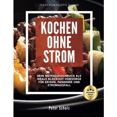 Abbildung von KOCHEN OHNE STROM: DEIN NOTFALLKOCHBUCH ALS IDEALE BLACKOUT VORSORGE FÜR KRISEN, PANDEMIE UND STROMAUSFALL