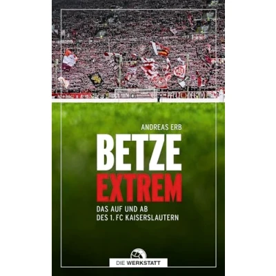 Abbildung von Betze extrem: Das Auf und Ab des 1. FC Kaiserslautern