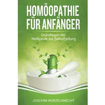 Abbildung von Homöopathie für Anfänger: Grundlagen der Heilkunde zur Selbstheilung