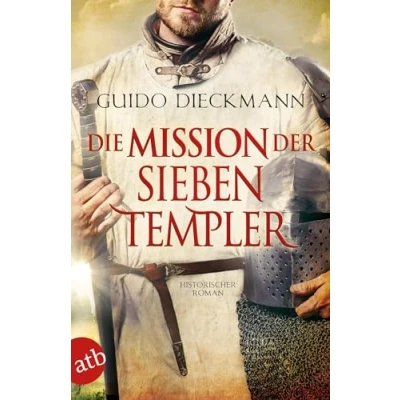 Abbildung von Die Mission der sieben Templer: Historischer Roman (Die Templer Saga, Band 3)