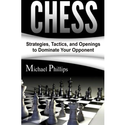 Abbildung von Chess: Strategies, Tactics, and Openings to Dominate Your Opponent