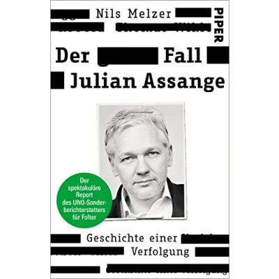 Abbildung von Der Fall Julian Assange: Geschichte einer Verfolgung spektakuläre Report des UNO Sonderberichterstatters für Folter