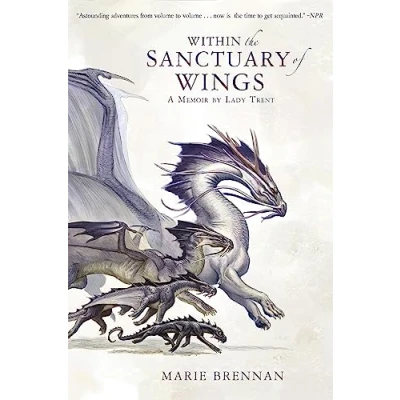 Abbildung von Within the Sanctuary of Wings: A Memoir by Lady Trent (A Natural History Dragons, Band 5)