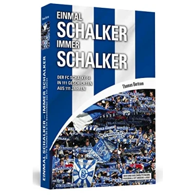 Abbildung von Einmal Schalker Immer Schalker: Der FC Schalke 04 in 111 Geschichten aus Jahren