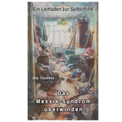 Abbildung von Das Messie Syndrom überwinden: Ein Leitfaden zur Selbsthilfe