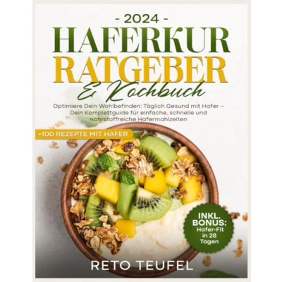 Abbildung von Haferkur Ratgeber &amp; Kochbuch: Optimiere Dein Wohlbefinden: Täglich Gesund mit Hafer Komplettguide für einfache, schnelle und nährstoffreiche Hafermahlzeiten