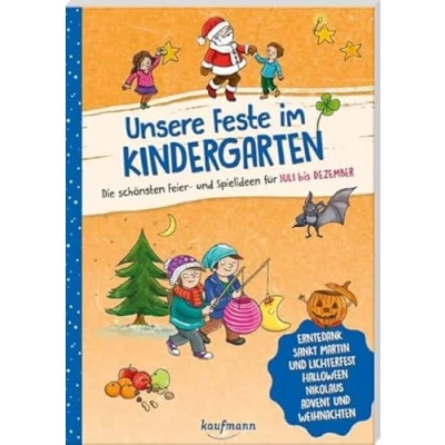 Abbildung von Unsere Feste im Kindergarten Die schönsten Feier und Spielideen für Juli bis Dezember: Erntedank, Sankt Martin Lichterfest, Halloween, ... (Die Praxisreihe Kita)