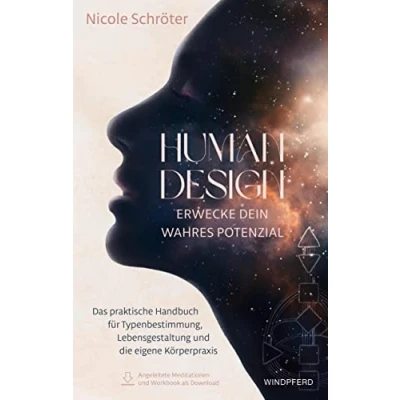 Abbildung von Human Design erwecke dein wahres Potenzial: Das praktische Handbuch für Typenbestimmung, Lebensgestaltung und die eigene Körperpraxis