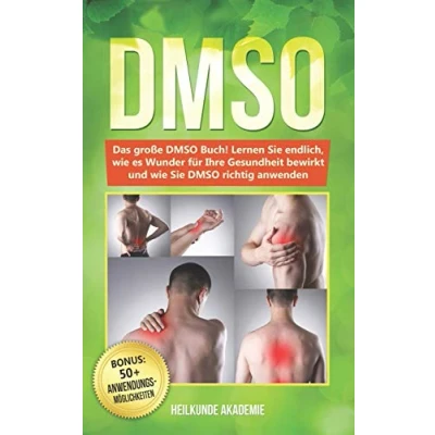 Abbildung von DMSO: Das große DMSO Buch! Lernen Sie endlich, wie es Wunder für Ihre Gesundheit bewirkt und richtig anwenden. BONUS: inkl. Die 50 GOLDENEN Anwendungsmöglichkeiten