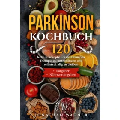 Abbildung von Parkinson Kochbuch: 120 leckere Rezepte um die Levodopa Therapie zu unterstützen und selbstständig bleiben. Köstlich essen fit bleiben trotz Parkinson. Mit Ratgeber Nährwertangaben