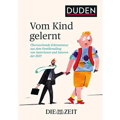 Abbildung von Vom Kind gelernt: Überraschende Erkenntnisse aus dem Familienalltag von Autorinnen und Autoren der ZEIT (Elternratgeber)