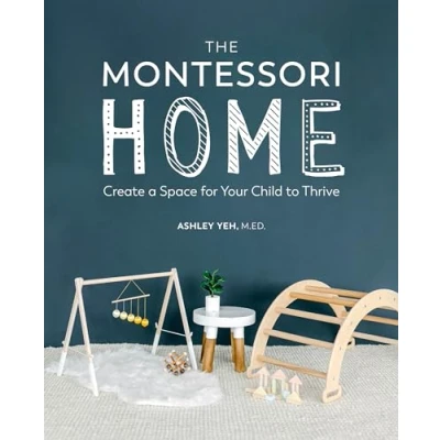 Abbildung von The Montessori Home: Create a Space for Your Child to Thrive