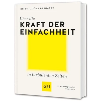 Abbildung von Über die Kraft der Einfachheit in turbulenten Zeiten: 22 philosophische Einsichten (GU Mind &amp; Soul Einzeltitel)