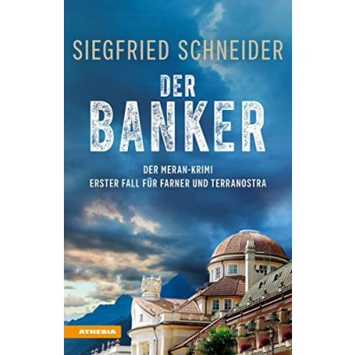 Abbildung von Der Banker: Meran Krimi Erster Fall für Farner und Terranostra