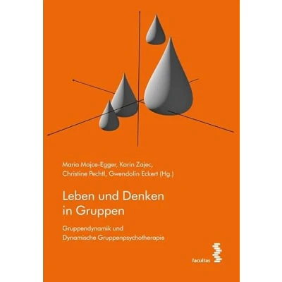 Abbildung von Leben und Denken in Gruppen: Gruppendynamik Dynamische Gruppenpsychotherapie