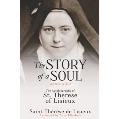 Abbildung von The Story of a Soul (Annotated): Autobiography St. Therese Lisieux