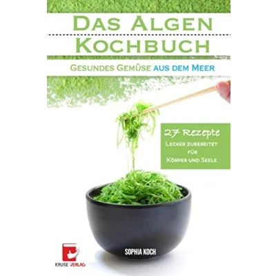 Abbildung von Das Algen Kochbuch: Gesundes Gemüse aus dem Meer