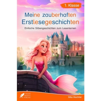 Abbildung von Silbenbuch 1. Klasse Meine zauberhaften Erstlesegeschichten: Einfache Silbengeschichten zum Lesenlernen für Kinder ab 6 Jahren (Silbengeschichten Klasse)
