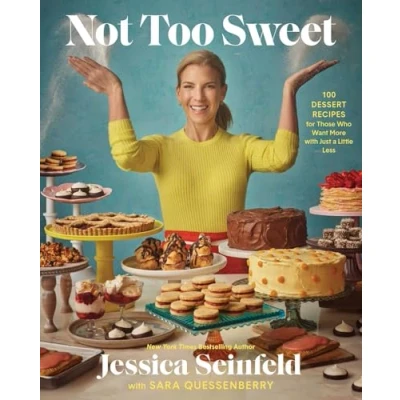 Abbildung von Not Too Sweet: 100 Dessert Recipes for Those Who Want More with Just a Little Less