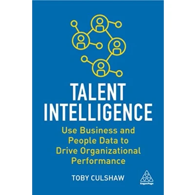 Abbildung von Talent Intelligence: Use Business and People Data to Drive Organizational Performance