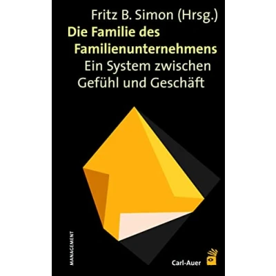 Abbildung von Die Familie des Familienunternehmens: Ein System zwischen Gefühl und Geschäft