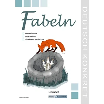 Abbildung von Fabeln kennenlernen, untersuchen und schreibend entdecken Lehrerheft: Unterrichtsmaterialien, Kopiervorlagen, Download, Heft, Klasse 5 6: Lehrerband (Kompetenzerwerb: Deutsch)