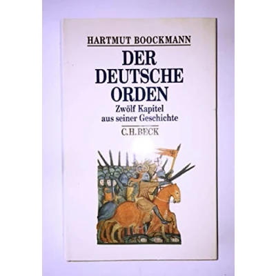 Abbildung von Der Deutsche Orden: Zwölf Kapitel aus seiner Geschichte (Beck&#039;s Historische Bibliothek)