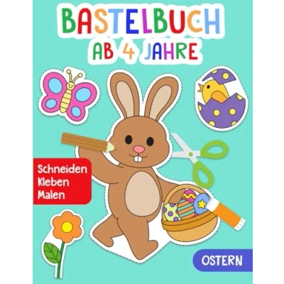 Abbildung von Bastelbuch ab 4 Jahre: Ostern Schneiden, Kleben, Malen! Das große Ausschneidebuch für Kinder Ostergeschenk Jungen und Mädchen Ausschneiden Basteln