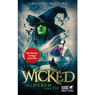 Abbildung von Wicked Die Hexen von Oz: wahre Geschichte der Bösen Hexe des Westens Das Buch zum Film