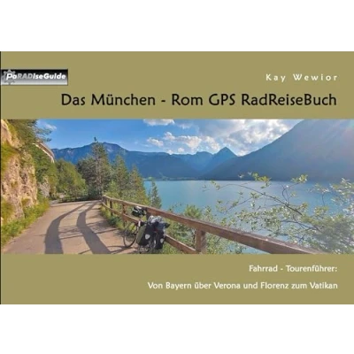 Abbildung von Das München Rom GPS RadReiseBuch: Fahrrad Tourenführer: Von Bayern über Verona und Florenz zum Vatikan (PaRADise Guide)