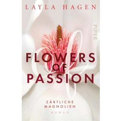 Abbildung von Flowers of Passion Zärtliche Magnolien (Flowers 3): Roman Hot Romance heißes Verlangen und große Gefühle