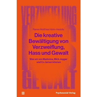 Abbildung von Die kreative Bewältigung von Verzweiflung, Hass und Gewalt: Was wir Madonna, Mick Jagger Co. lernen können (verstehen lernen)