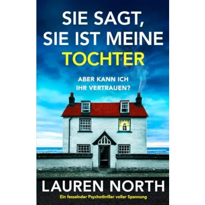 Abbildung von sie sagt, ist meine Tochter: Ein fesselnder Psychothriller voller Spannung