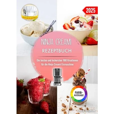 Abbildung von Ninja Creami Rezeptbuch: die besten und leckersten 160 Rezepte für Eismaschine. Inklusive Tipps Tricks sowie Farbfotos