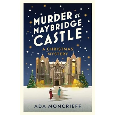 Abbildung von murder at Maybridge Castle: the new mystery to escape with this winter from &#039;modern rival Agatha Christie&#039; (A Christmas Mystery, 3)