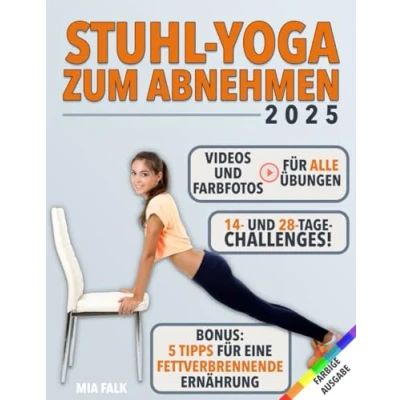 Abbildung von Stuhl Yoga zum Abnehmen: In weniger als 10 Minuten pro Tag den Stoffwechsel ankurbeln und effektiv Bauchfett abbauen Ein Leitfaden für Einsteiger mit Videoanleitungen Farbfotos