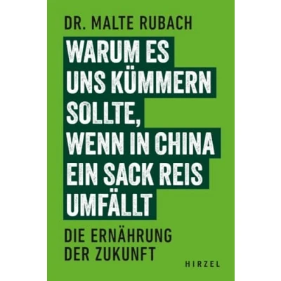 Abbildung von Warum es uns kümmern sollte, wenn in China ein Sack Reis umfällt: Die Ernährung der Zukunft