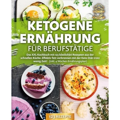 Abbildung von Ketogene Ernährung für Berufstätige: Das XXL Kochbuch mit 123 köstlichen Rezepten aus der schnellen Küche. Effektiv Fett verbrennen Keto Diät trotz wenig Zeit! (inkl. 4 Wochen Ernährungsplan)