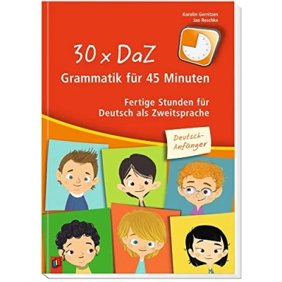 Abbildung von 30 x DaZ Grammatik für 45 Minuten Deutsch Anfänger: Fertige Stunden als Zweitsprache
