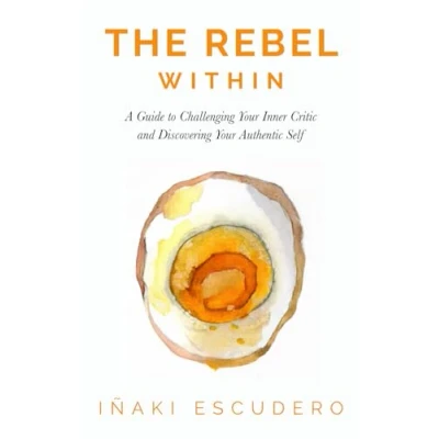 Abbildung von The Rebel Within: A Guide to Challenging Your Inner Critic and Discovering Authentic Self