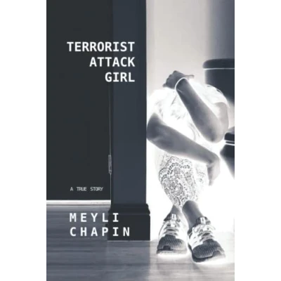 Abbildung von Terrorist Attack Girl: How I Survived Terrorism and Reconstructed My Shattered Mind