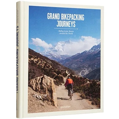 Abbildung von Grand Bikepacking Journeys: Riding iconic routes around the World: Touring world&#039;s most cycling