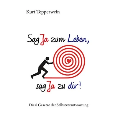 Abbildung von sag Ja zum Leben, zu dir: Die 8 Gesetze der Selbstverantwortung