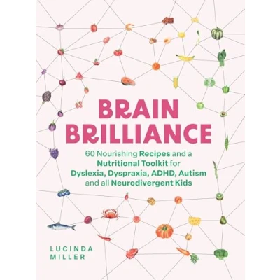 Abbildung von Brain Brilliance: 60 Nourishing Recipes and a Nutritional Toolkit for Dyslexia, Dyspraxia, ADHD, Autism All Neurodivergent Kids
