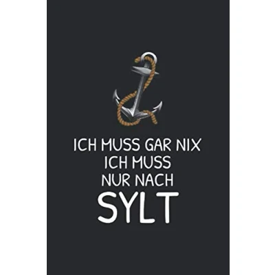 Abbildung von Sylt Notizbuch: Ich Muss Gar Nichts Nur Nach Reise / 6x9 Zoll 120 karierte Seiten