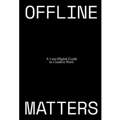 Abbildung von Offline Matters: The Less Digital Guide to Creative Work