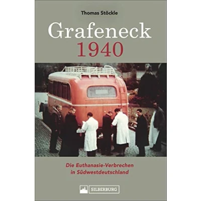 Abbildung von Grafeneck 1940. Die Euthanasie Verbrechen in Südwestdeutschland. Das Buch zur Gedenkstätte Grafeneck, einer Tötungsanstalt der NS Zeit auf Schwäbischen Alb