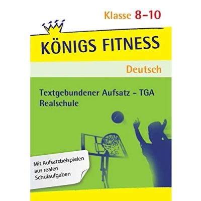 Abbildung von Königs Fitness: Textgebundener Aufsatz TGA Klasse 8 10 Realschule Deutsch: In vier Schritten sicher im